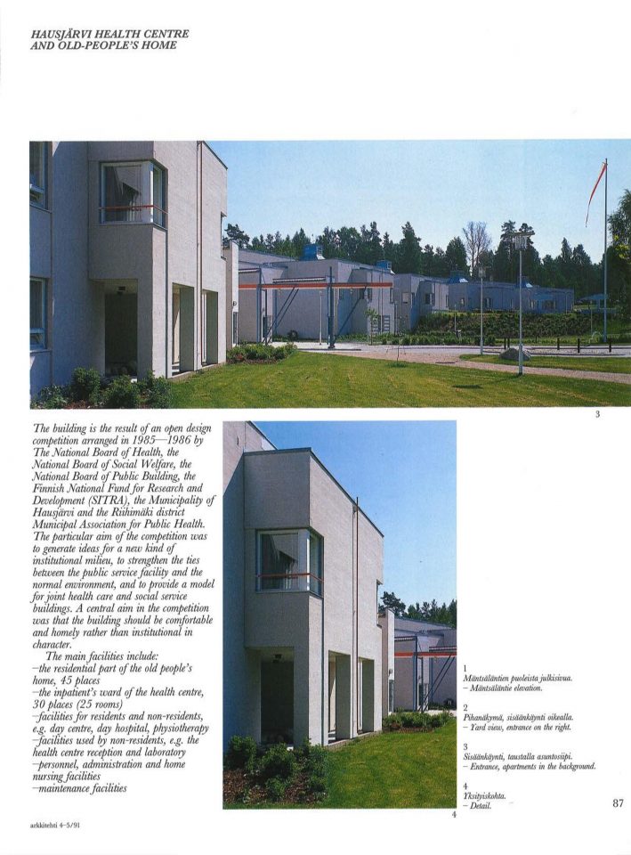 Hausjärvi Healthcare Centre was published in the Finnish Architectural Review in 1991, Hausjärvi Healthcare Centre and Home for Elderly
